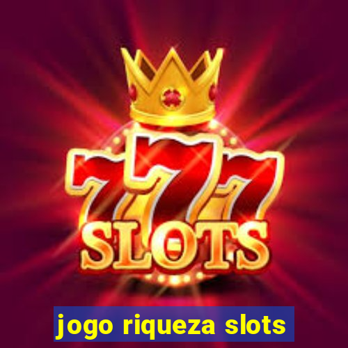 jogo riqueza slots